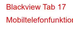 Blackview Tab 17 Mobiltelefonfunktioner