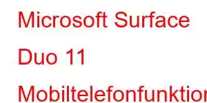 Microsoft Surface Duo 11 Mobiltelefonfunktioner