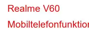 Realme V60 Mobiltelefonfunktioner