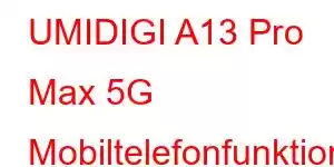 UMIDIGI A13 Pro Max 5G Mobiltelefonfunktioner