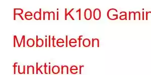 Redmi K100 Gaming Mobiltelefon funktioner