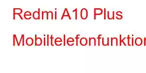 Redmi A10 Plus Mobiltelefonfunktioner