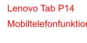 Lenovo Tab P14 Mobiltelefonfunktioner