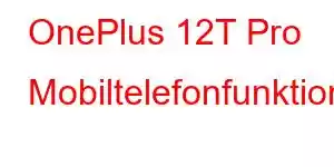 OnePlus 12T Pro Mobiltelefonfunktioner