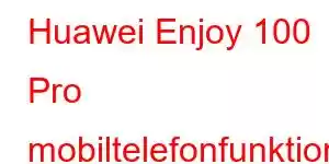 Huawei Enjoy 100 Pro mobiltelefonfunktioner