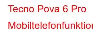 Tecno Pova 6 Pro Mobiltelefonfunktioner