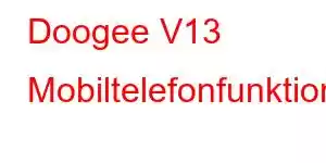 Doogee V13 Mobiltelefonfunktioner