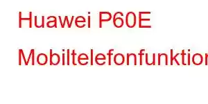 Huawei P60E Mobiltelefonfunktioner