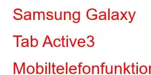 Samsung Galaxy Tab Active3 Mobiltelefonfunktioner