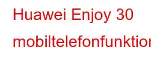 Huawei Enjoy 30 mobiltelefonfunktioner