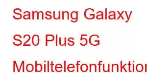 Samsung Galaxy S20 Plus 5G Mobiltelefonfunktioner