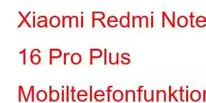 Xiaomi Redmi Note 16 Pro Plus Mobiltelefonfunktioner