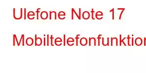 Ulefone Note 17 Mobiltelefonfunktioner