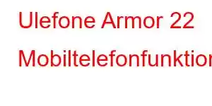 Ulefone Armor 22 Mobiltelefonfunktioner