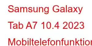 Samsung Galaxy Tab A7 10.4 2023 Mobiltelefonfunktioner