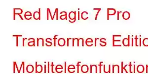 Red Magic 7 Pro Transformers Edition Mobiltelefonfunktioner