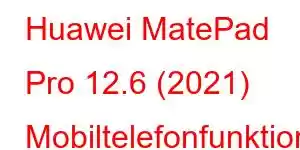 Huawei MatePad Pro 12.6 (2021) Mobiltelefonfunktioner