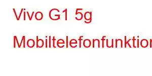 Vivo G1 5g Mobiltelefonfunktioner