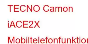 TECNO Camon iACE2X Mobiltelefonfunktioner