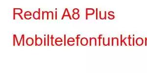 Redmi A8 Plus Mobiltelefonfunktioner