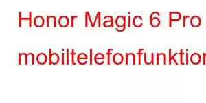 Honor Magic 6 Pro mobiltelefonfunktioner