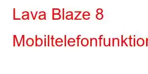 Lava Blaze 8 Mobiltelefonfunktioner