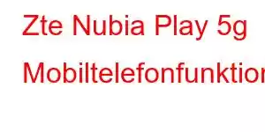 Zte Nubia Play 5g Mobiltelefonfunktioner