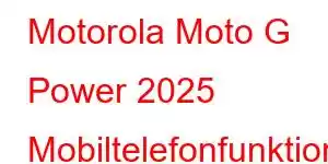 Motorola Moto G Power 2025 Mobiltelefonfunktioner