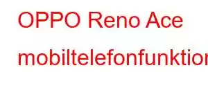 OPPO Reno Ace mobiltelefonfunktioner