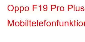 Oppo F19 Pro Plus Mobiltelefonfunktioner