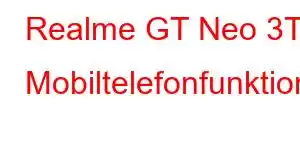 Realme GT Neo 3T Mobiltelefonfunktioner