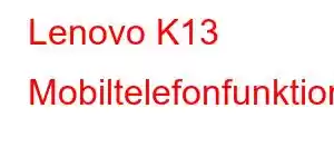 Lenovo K13 Mobiltelefonfunktioner