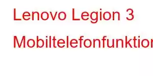 Lenovo Legion 3 Mobiltelefonfunktioner