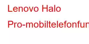 Lenovo Halo Pro-mobiltelefonfunktioner