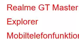 Realme GT Master Explorer Mobiltelefonfunktioner