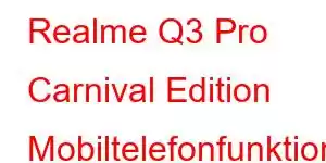 Realme Q3 Pro Carnival Edition Mobiltelefonfunktioner