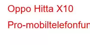 Oppo Hitta X10 Pro-mobiltelefonfunktioner