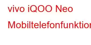 vivo iQOO Neo Mobiltelefonfunktioner