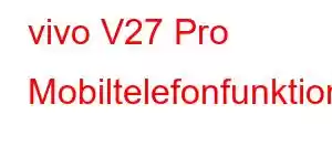 vivo V27 Pro Mobiltelefonfunktioner