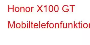 Honor X100 GT Mobiltelefonfunktioner