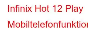 Infinix Hot 12 Play Mobiltelefonfunktioner