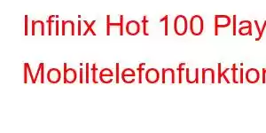 Infinix Hot 100 Play Mobiltelefonfunktioner