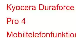 Kyocera Duraforce Pro 4 Mobiltelefonfunktioner