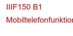 IIIF150 B1 Mobiltelefonfunktioner