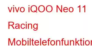 vivo iQOO Neo 11 Racing Mobiltelefonfunktioner