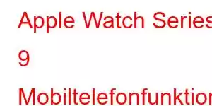 Apple Watch Series 9 Mobiltelefonfunktioner