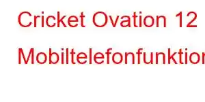 Cricket Ovation 12 Mobiltelefonfunktioner