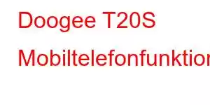 Doogee T20S Mobiltelefonfunktioner