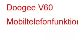 Doogee V60 Mobiltelefonfunktioner