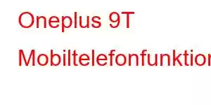 Oneplus 9T Mobiltelefonfunktioner